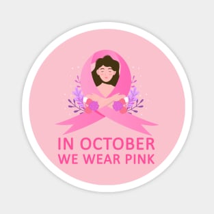 In October We Wear Pink Breast Cancer Awareness Magnet